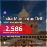 Promoção de Passagens para a <b>ÍNDIA: Mumbai ou Delhi</b>! A partir de R$ 2.586, ida e volta, c/ taxas!