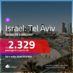 Promoção de Passagens para <b>ISRAEL: Tel Aviv</b>! A partir de R$ 2.329, ida e volta, c/ taxas!