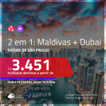 Promoção de Passagens 2 em 1 – <b>MALDIVAS + DUBAI</b>! A partir de R$ 3.451, todos os trechos, c/ taxas!