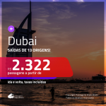 Promoção de Passagens para <b>DUBAI</b>! A partir de R$ 2.322, ida e volta, c/ taxas!