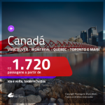 Promoção de Passagens para o <b>CANADÁ: Calgary, Montreal, Ottawa, Quebec, Toronto ou Vancouver</b>! A partir de R$ 1.720, ida e volta, c/ taxas!