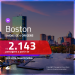 Promoção de Passagens para <b>BOSTON</b>! A partir de R$ 2.143, ida e volta, c/ taxas!