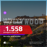 Promoção de Passagens para <b>LOS ANGELES, SAN FRANCISCO ou LAS VEGAS</b>! A partir de R$ 1.558, ida e volta, c/ taxas!