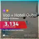 Promoção de PASSAGEM + HOTEL para <b>DUBAI</b>! A partir de R$ 3.134, por pessoa, c/ taxas!