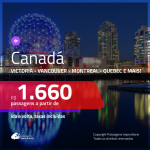 Promoção de Passagens para o <b>CANADÁ: Montreal, Quebec, Toronto, Vancouver ou Victoria</b>! A partir de R$ 1.660, ida e volta, c/ taxas!