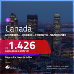 Promoção de Passagens para o <b>CANADÁ: Montreal, Quebec, Toronto ou Vancouver</b>! A partir de R$ 1.426, ida e volta, c/ taxas!