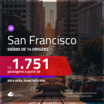 Promoção de Passagens para <b>SAN FRANCISCO</b>! A partir de R$ 1.751, ida e volta, c/ taxas!