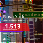 Promoção de Passagens para <b>NOVA YORK</b>! A partir de R$ 1.513, ida e volta, c/ taxas!