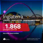 Promoção de Passagens para a <b>INGLATERRA: Londres, Birmingham, Bristol, Manchester ou Newcastle</b>! A partir de R$ 1.868, ida e volta, c/ taxas!