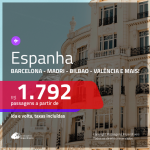 Promoção de Passagens para a <b>ESPANHA: Barcelona, Bilbao, Ibiza, Madri, Malaga, Sevilha, Valencia ou Vigo</b>! A partir de R$ 1.792, ida e volta, c/ taxas!