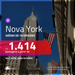 BAIXOU!! Passagens para <b>Nova York</b>, com valores a partir de R$ 1.414, ida e volta, c/ taxas!
