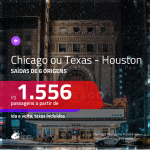 Promoção de Passagens para <b>CHICAGO ou TEXAS – HOUSTON</b>! A partir de R$ 1.556, ida e volta, c/ taxas!