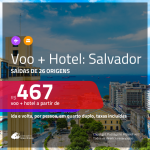 Promoção de <b>PASSAGEM + HOTEL</b> para <b>SALVADOR</b>! A partir de R$ 467, por pessoa, quarto duplo, c/ taxas!