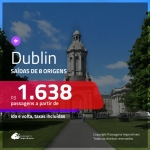 Promoção de Passagens para <b>DUBLIN</b>! A partir de R$ 1.638, ida e volta, c/ taxas!