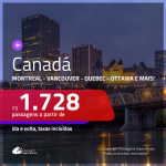 Promoção de Passagens para o <b>CANADÁ: Vancouver, Toronto Calgary, Edmonton, Kelowna, Montreal, Ottawa ou Quebec</b>! A partir de R$ 1.728, ida e volta, c/ taxas!