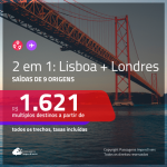 Promoção de Passagens 2 em 1 – <b>PORTUGAL: Lisboa + INGLATERRA: Londres</b>! A partir de R$ 1.621, todos os trechos, c/ taxas!