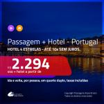 <b>PASSAGEM + HOTEL 4 ESTRELAS</b> para <b>PORTUGAL</b>! A partir de R$ 2.294, por pessoa, quarto duplo, c/ taxas! Em até 10x sem juros!