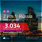 Promoção de Passagens 2 em 1 – <b>RÚSSIA: Moscou + São Petersburgo</b>! A partir de R$ 3.034, todos os trechos, c/ taxas!