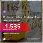 Promoção de Passagens para <b>PORTUGAL: Lisboa, Porto ou Faro</b>! A partir de R$ 1.535, ida e volta, c/ taxas!