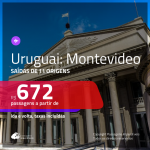 Promoção de Passagens para o <b>URUGUAI: Montevideo</b>! A partir de R$ 672, ida e volta, c/ taxas!