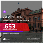 Promoção de Passagens para a <b>ARGENTINA: Buenos Aires, Jujuy ou Mendoza</b>! A partir de R$ 653, ida e volta, c/ taxas!
