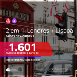Promoção de Passagens 2 em 1 – <b>INGLATERRA: Londres + PORTUGAL: Lisboa</b>! A partir de R$ 1.601, todos os trechos, c/ taxas!