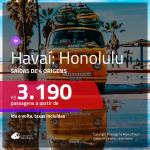 Passagens para o <b>HAVAÍ: Honolulu</b>! A partir de R$ 3.190, ida e volta, c/ taxas!