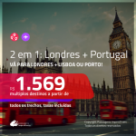 Promoção de Passagens 2 em 1 – <b>INGLATERRA: Londres + PORTUGAL: Lisboa ou Porto</b>! A partir de R$ 1.569, todos os trechos, c/ taxas!