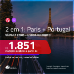 Promoção de Passagens 2 em 1 – <b>FRANÇA: Paris + PORTUGAL: Lisboa ou Porto</b>! A partir de R$ 1.851, todos os trechos, c/ taxas!