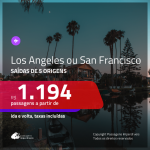 POUCAS DATAS!!! Promoção de Passagens para <b>LOS ANGELES OU SAN FRANCISCO</b>! A partir de R$ 1.194, ida e volta, c/ taxas!