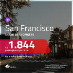 Promoção de Passagens para <b>SAN FRANCISCO</b>! A partir de R$ 1.844, ida e volta, c/ taxas!