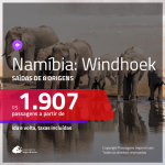 Promoção de Passagens para a <b>NAMÍBIA: Windhoek</b>! A partir de R$ 1.907, ida e volta, c/ taxas!