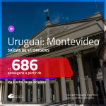 Promoção de Passagens para o <b>URUGUAI: Montevideo</b>! A partir de R$ 686, ida e volta, c/ taxas!