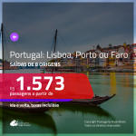 Promoção de Passagens para <b>PORTUGAL: Lisboa, Porto ou Faro</b>! A partir de R$ 1.573, ida e volta, c/ taxas!