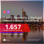 Promoção de Passagens 2 em 1 – <b>ALEMANHA: Frankfurt ou Munique + PORTUGAL: Lisboa ou Porto</b>! A partir de R$ 1.657, todos os trechos, c/ taxas!