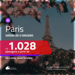 Promoção de Passagens para <b>PARIS</b>! A partir de R$ 1.028, ida e volta, c/ taxas!