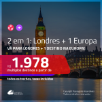 Promoção de Passagens 2 em 1 – <b>LONDRES + ALEMANHA, IRLANDA, ITÁLIA, LUXEMBURGO, PORTUGAL ou SUÍÇA</b>! A partir de R$ 1.978, todos os trechos, c/ taxas!