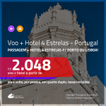 Promoção de <b>PASSAGEM + HOTEL 4 ESTRELAS</b> para <b>PORTUGAL: Lisboa ou Porto</b>! A partir de R$ 2.048, por pessoa, quarto duplo, c/ taxas!