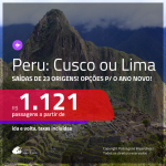 Promoção de Passagens para o <b>PERU: Cusco ou Lima</b>! A partir de R$ 1.121, opções p/ o ANO NOVO a partir de R$ 1.276, ida e volta, c/ taxas!
