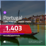 Promoção de Passagens para <b>PORTUGAL: Faro, Funchal, Lisboa ou Porto</b>! A partir de R$ 1.403, ida e volta, c/ taxas!