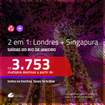Passagens 2 em 1 – <b>LONDRES + SINGAPURA</b>! A partir de R$ 3.753, todos os trechos, c/ taxas!