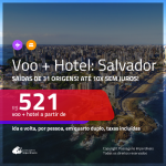 Promoção de <b>PASSAGEM + HOTEL</b> para <b>SALVADOR</b>! A partir de R$ 521, por pessoa, quarto duplo, c/ taxas!