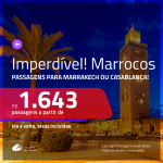 IMPERDÍVEL!!! Promoção de Passagens para <b>MARROCOS: Marrakech ou Casablanca</b>! A partir de R$ 1.643, ida e volta, c/ taxas!