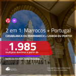 Promoção de Passagens 2 em 1 – <b>MARROCOS: Casablanca ou Marrakech + PORTUGAL: Lisboa ou Porto</b>! A partir de R$ 1.985, todos os trechos, c/ taxas!