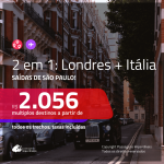 Promoção de Passagens 2 em 1 – <b>INGLATERRA: Londres + ITÁLIA: Milão</b>! A partir de R$ 2.056, todos os trechos, c/ taxas!