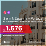 MUITO BOM!!! Promoção de Passagens 2 em 1 – <b>ESPANHA: Barcelona, Ibiza, Madri ou Santiago de Compostela + PORTUGAL: Lisboa ou Porto</b>! A partir de R$ 1.676, todos os trechos, c/ taxas!