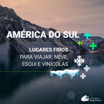 Lugares frios para viajar na América do Sul: esqui, neve e vinícolas