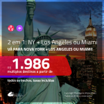 Promoção de Passagens 2 em 1 – <b>NOVA YORK + LOS ANGELES ou MIAMI</b>! A partir de R$ 1.986, todos os trechos, c/ taxas!