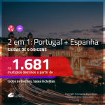 Promoção de Passagens 2 em 1 – <b>ESPANHA: Barcelona, Madri ou Santiago de Compostela + PORTUGAL: Lisboa ou Porto</b>! A partir de R$ 1.681, todos os trechos, c/ taxas!