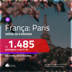 Promoção de Passagens para a <b>FRANÇA: Paris</b>! A partir de R$ 1.485, ida e volta, c/ taxas!
